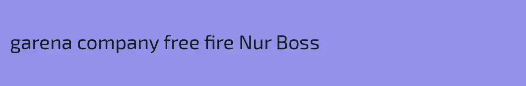 garena company free fire Nur Boss